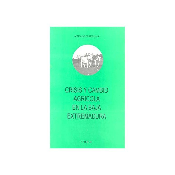 Crisis y Cambio Agricola en la Baja Extremadura